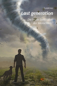 Last generation. Die letzte Generation del Menschheit? - Librerie.coop