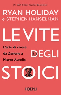 Le vite degli stoici. L'arte di vivere da Zenone a Marco Aurelio - Librerie.coop