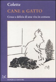 Cane & gatto. Croce e delizia di una vita in comune - Librerie.coop