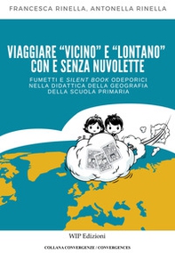 Viaggiare «vicino» e «lontano» con e senza nuvolette. Fumetti e silent book odeporici nella didattica della geografia della scuola primaria - Librerie.coop