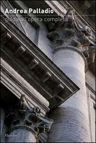 Andrea Palladio. Guida all'opera completa - Librerie.coop