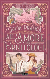 Guida pratica all'amore per ornitologi - Librerie.coop