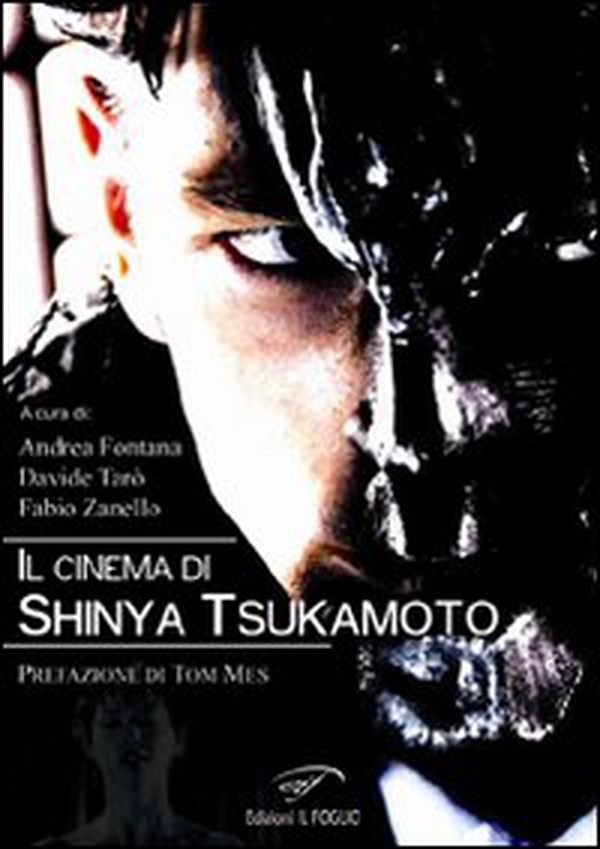 Il cinema di Shinya Tsukamoto - Librerie.coop Il cinema di Shinya Tsukamoto - Librerie.coop