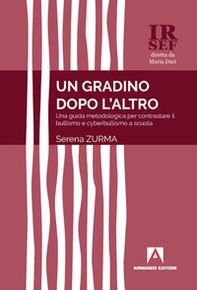 Un gradino dopo l'altro. Una guida metodologica per contrastare il bullismo e cyberbullismo a scuola - Librerie.coop