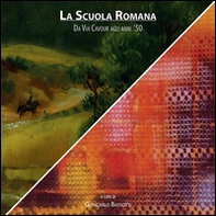 La Scuola Romana. Da via Cavour agli anni '50. Catalogo della mostra (Jesi, 24 giugno-25 settembre 2016) - Librerie.coop