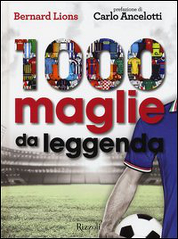 1000 maglie da leggenda - Librerie.coop 1000 maglie da leggenda - Librerie.coop