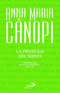 La Profezia del servo. Il Deutero-Isaia, annuncio di speranza (Is 40-55) - Librerie.coop