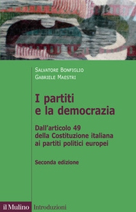 I partiti e la democrazia. Dall'art. 49 della Costituzione italiana ai partiti politici europei - Librerie.coop