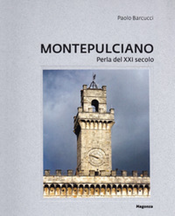Montepulciano. Perla del XXI secolo - Librerie.coop Montepulciano. Perla del XXI secolo - Librerie.coop