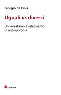 Uguali vs diversi. Universalismo e relativismo in antropologia - Librerie.coop