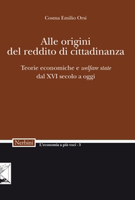 Alle origini del reddito di cittadinanza. Teorie economiche e «welfare state» dal XVI secolo a oggi - Librerie.coop
