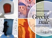 Grecia: Isole. Un racconto per immagini - Librerie.coop