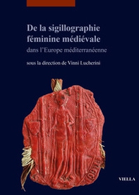 De la sigillographie féminine médiévale dans l'Europe méditerranéenne - Librerie.coop