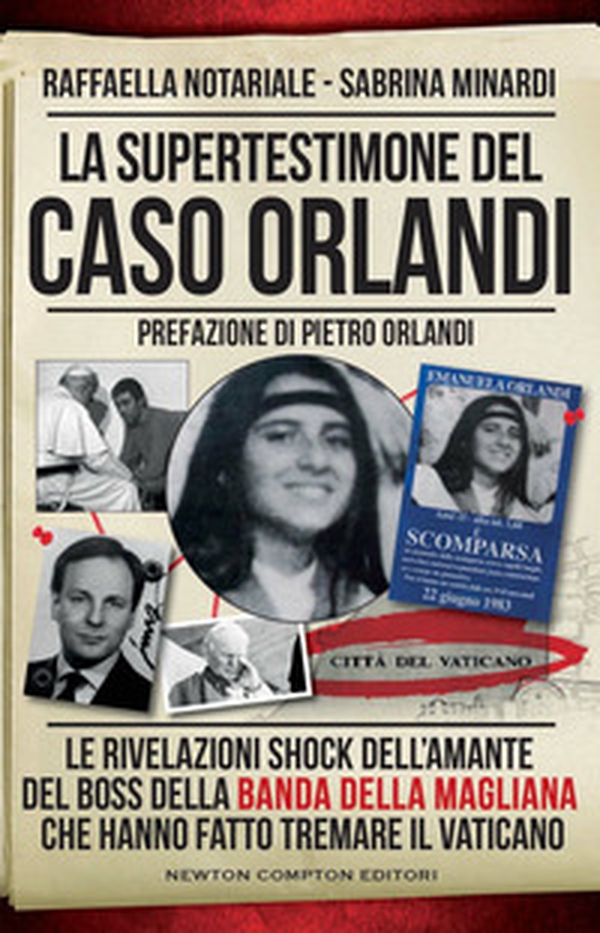 La supertestimone del caso Orlandi. Le rivelazioni shock dell'amante del boss della Banda della Magliana che hanno fatto tremare il Vaticano - Librerie.coop La supertestimone del caso Orlandi. Le rivelazioni shock dell'amante del boss della Banda della Magliana che hanno fatto tremare il Vaticano - Librerie.coop