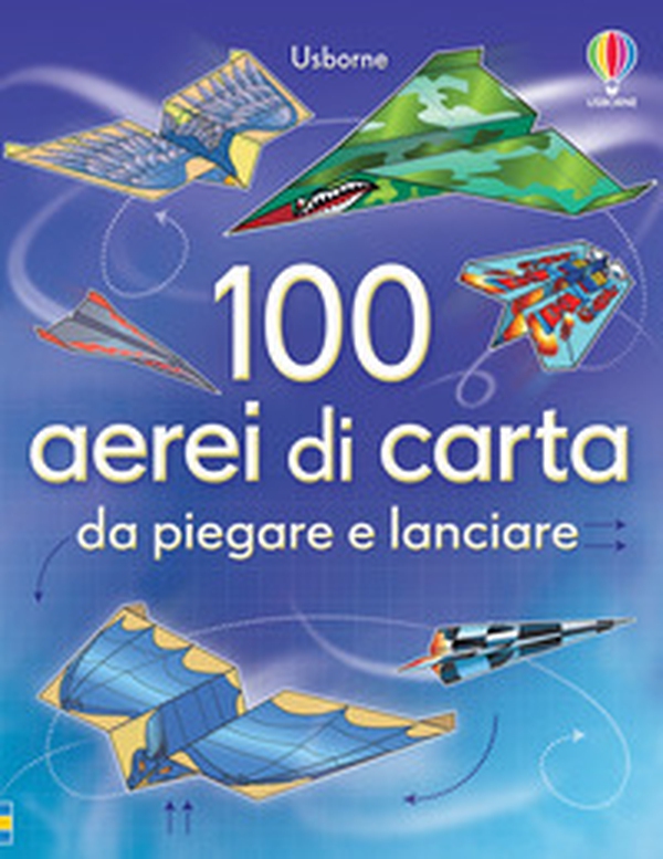 100 aerei di carta da piegare e lanciare - Librerie.coop 100 aerei di carta da piegare e lanciare - Librerie.coop