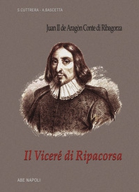 Il viceré di Ripacorsa: Juan de Aragon conte di Ribagorza (1507-1509). I viceré di Napoli - Vol. 1\2 - Librerie.coop Il viceré di Ripacorsa: Juan de Aragon conte di Ribagorza (1507-1509). I viceré di Napoli - Vol. 1\2 - Librerie.coop