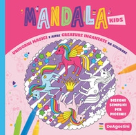 Unicorni magici e altre creature incantate da colorare. Mandala kids - Librerie.coop