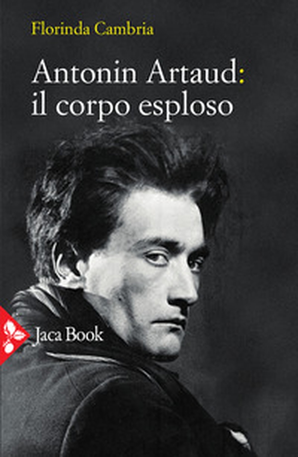 Antonin Artaud: il corpo esploso - Librerie.coop Antonin Artaud: il corpo esploso - Librerie.coop