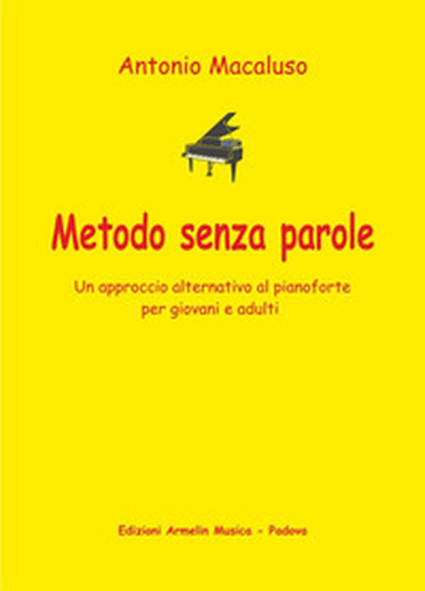 Metodo senza parole. Un approccio alternativo al pianoforte per giovani e adulti - Librerie.coop Metodo senza parole. Un approccio alternativo al pianoforte per giovani e adulti - Librerie.coop