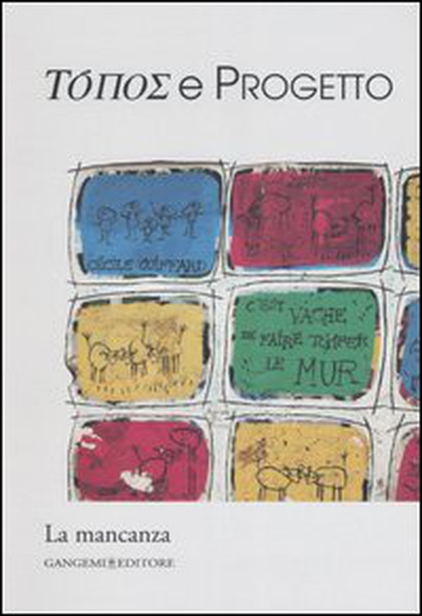 Topos e progetto. La mancanza - Librerie.coop Topos e progetto. La mancanza - Librerie.coop
