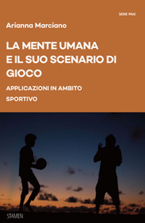La mente umana e il suo scenario di gioco. Applicazioni in ambito sportivo - Librerie.coop La mente umana e il suo scenario di gioco. Applicazioni in ambito sportivo - Librerie.coop