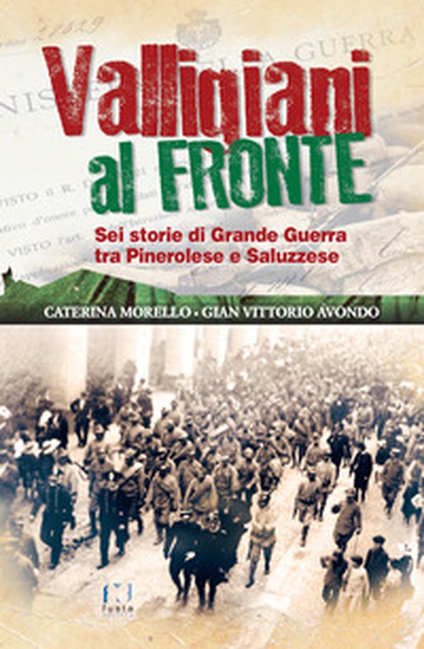 Valligiani al fronte. Sei storie di Grande Guerra tra Pinerolo e Saluzzese - Librerie.coop Valligiani al fronte. Sei storie di Grande Guerra tra Pinerolo e Saluzzese - Librerie.coop