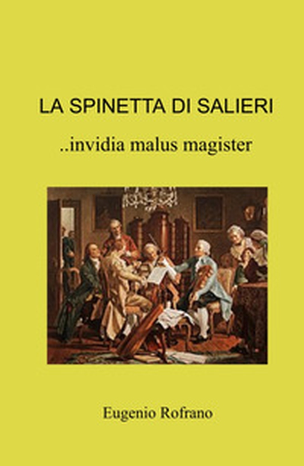 La spinetta di Salieri.. invidia malus magister - Librerie.coop La spinetta di Salieri.. invidia malus magister - Librerie.coop