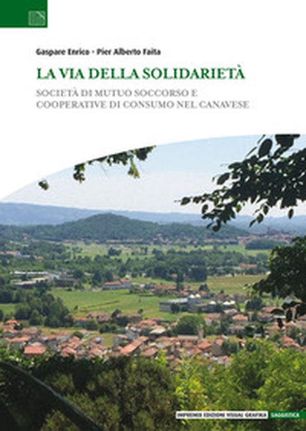 La via della solidarietà. Società di Mutuo Soccorso e Cooperative di Consumo nel Canavese - Librerie.coop La via della solidarietà. Società di Mutuo Soccorso e Cooperative di Consumo nel Canavese - Librerie.coop