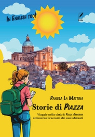 Storie di Piazza. Guida insolita di Piazza Armerina attraverso i racconti dei suoi abitanti tra realtà e... fantasia! - Librerie.coop Storie di Piazza. Guida insolita di Piazza Armerina attraverso i racconti dei suoi abitanti tra realtà e... fantasia! - Librerie.coop