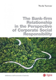 The bank-firm relationship in the perspective of corporate social responsibility - Librerie.coop