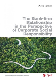 The bank-firm relationship in the perspective of corporate social responsibility - Librerie.coop The bank-firm relationship in the perspective of corporate social responsibility - Librerie.coop