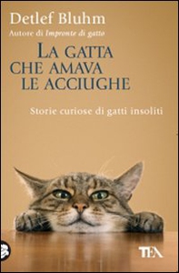 La gatta che amava le acciughe. Storie curiose di gatti insoliti - Librerie.coop La gatta che amava le acciughe. Storie curiose di gatti insoliti - Librerie.coop