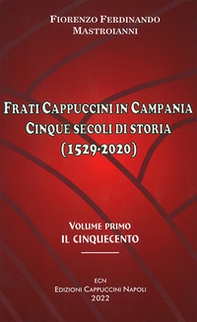 Frati cappuccini in Campania. Cinque secoli di storia (1529-2020) - Librerie.coop
