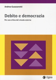 Debito e democrazia. Per una critica del vincolo esterno - Librerie.coop