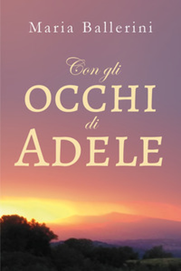 Con gli occhi di Adele - Librerie.coop Con gli occhi di Adele - Librerie.coop