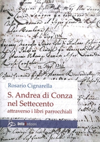 S. Andrea di Conza nel Settecento attraverso i libri parrocchiali - Librerie.coop S. Andrea di Conza nel Settecento attraverso i libri parrocchiali - Librerie.coop
