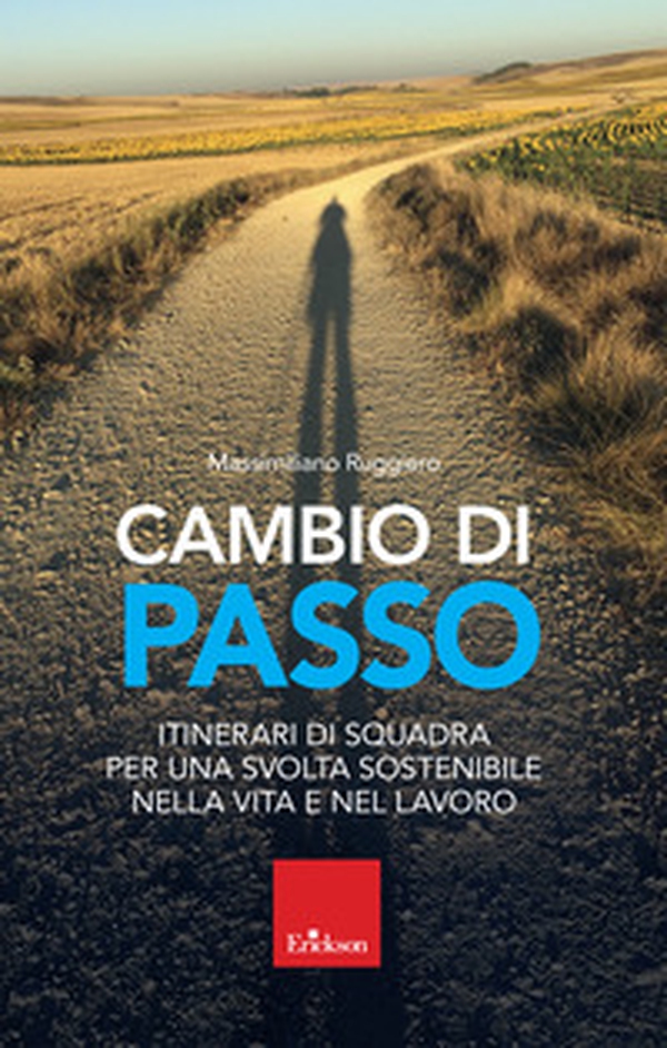Cambio di passo. Itinerari di squadra per una svolta sostenibile nella vita e nel lavoro - Librerie.coop Cambio di passo. Itinerari di squadra per una svolta sostenibile nella vita e nel lavoro - Librerie.coop