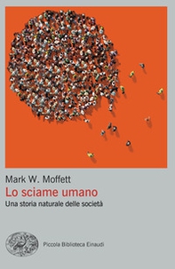 Lo sciame umano. Una storia naturale delle società - Librerie.coop