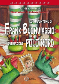 Le avventure di Frank Buonviaggio: destinazione Polo Nord - Librerie.coop