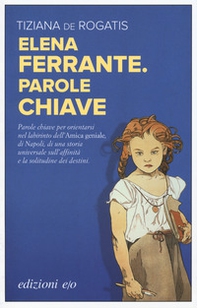 Elena Ferrante. Parole chiave - Librerie.coop Elena Ferrante. Parole chiave - Librerie.coop