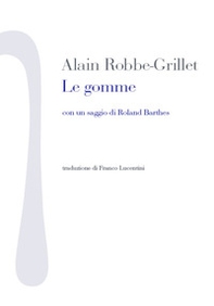 Le gomme. Con un saggio di Roland Barthes - Librerie.coop Le gomme. Con un saggio di Roland Barthes - Librerie.coop