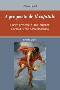 A proposito de «Il Capitale». Il lungo presente e i miei studenti. Corso di storia contemporanea - Librerie.coop
