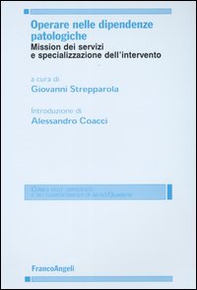 Operare nelle dipendenze patologiche. Mission dei servizi e specializzazione dell'intervento - Librerie.coop