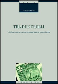 Tra due crolli. Gli Stati Uniti e l'ordine mondiale dopo la guerra fredda - Librerie.coop Tra due crolli. Gli Stati Uniti e l'ordine mondiale dopo la guerra fredda - Librerie.coop
