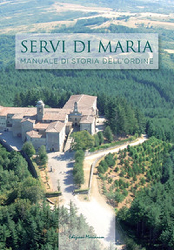 I Servi di Maria. Manuale di storia dell'ordine - Librerie.coop I Servi di Maria. Manuale di storia dell'ordine - Librerie.coop