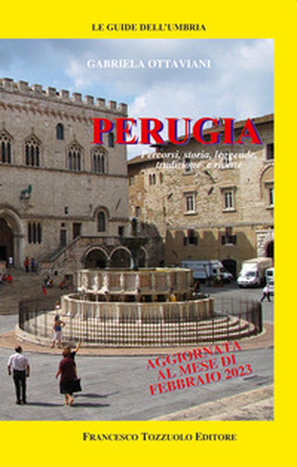 Perugia. Percorsi, storia, leggende, tradizioni e ricette - Librerie.coop Perugia. Percorsi, storia, leggende, tradizioni e ricette - Librerie.coop