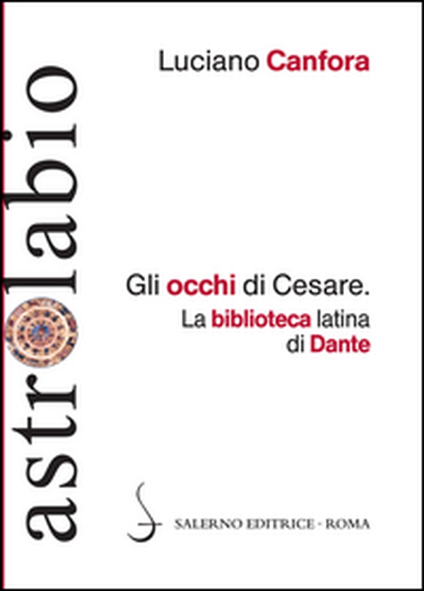 Gli occhi di Cesare. La biblioteca latina di Dante - Librerie.coop Gli occhi di Cesare. La biblioteca latina di Dante - Librerie.coop