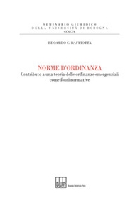 Norme d'ordinanza. Contributo a una teoria delle ordinanze emergenziali come fonti normative - Librerie.coop Norme d'ordinanza. Contributo a una teoria delle ordinanze emergenziali come fonti normative - Librerie.coop