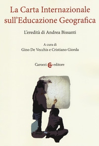 La carta internazionale sull'educazione geografica. L'eredità di Andrea Bissanti - Librerie.coop