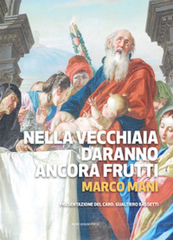 Nella vecchiaia daranno ancora frutti - Librerie.coop Nella vecchiaia daranno ancora frutti - Librerie.coop
